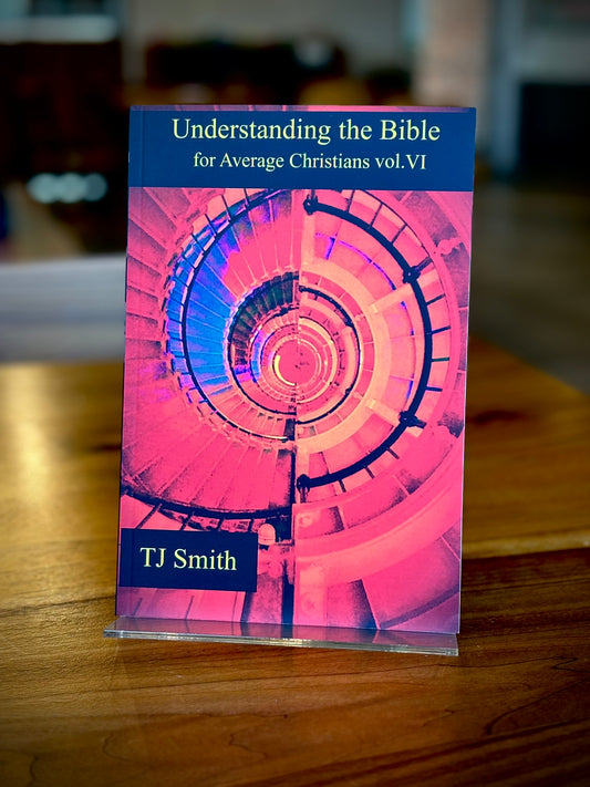 Understanding the Bible for Average Christians vol.6
