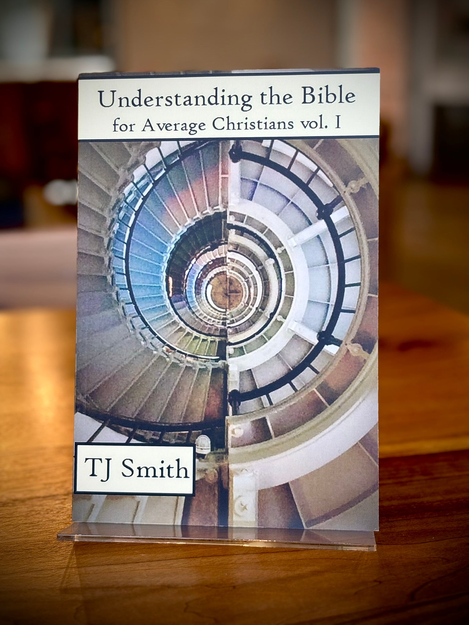 Understanding the Bible for Average Christians vol. 1 – TJ Smith Ministries
